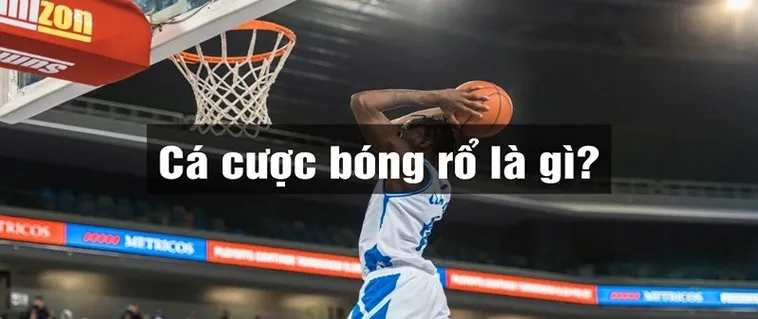Tìm Hiểu Cá Cược Bóng Rổ MMLive Sôi Động Trải Nghiệm Giải Trí Đỉnh Cao